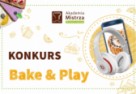 Bake&Play – ruszył największy konkurs dla młodych cukierników