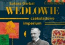 „Wedlowie. Czekoladowe imperium” , czyli historia polskiej marki do przeczytania
