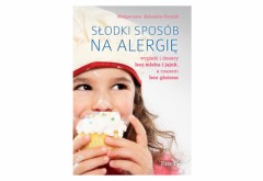 "Słodki sposób na alergię. Wypieki i desery bez mleka i jajek, a czasem bez glutenu" autorstwa Małgorzaty Kalemby-Drożdż